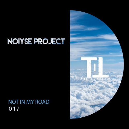 NOIYSE PROJECT - Not in My Road [TTS017]